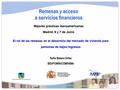 Remesas y acceso a servicios financieros Mejores prácticas iberoamericanas Madrid, 6 y 7 de Junio El rol de las remesas en el desarrollo del mercado de.