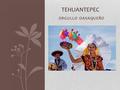 ORGULLO OAXAQUEÑO TEHUANTEPEC. DONDE ESTÁ ? Tehuantepec es una ciudad en el istmo de México. La gente allí es zapoteca con la cultura de Mesoaérica. Las.