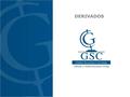 DERIVADOS. SERVICIOS Y PRODUCTOS DE GSC Global Online Trading Renta Variable Renta Fija Administración de Portafolios de Terceros Corresponsalías Administración.