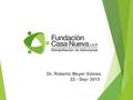Dr. Roberto Meyer Gómez 22 - Sep- 2015 Psicoestimulantes, Alucinógenos, clasificación y efectos.