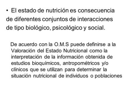 El estado de nutrición es consecuencia
