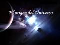 El origen del Universo.