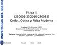 05/05/2015Física III MAC I-2015 Física III (230006-230010-230035) Ondas, Óptica y Física Moderna Profesor: M. Antonella Cid M. Departamento de Física,