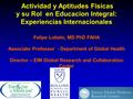 Actividad y Aptitudes Fisicas y su Rol en Educacion Integral: Experiencias Internacionales Felipe Lobelo, MD PhD FAHA Associate Professor - Department.