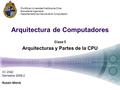 Arquitectura de Computadores IIC 2342 Semestre 2008-2 Rubén Mitnik Pontificia Universidad Católica de Chile Escuela de Ingeniería Departamento de Ciencia.
