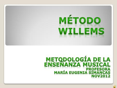 Método WILLEMS Metodología de la enseñanza musical Profesora