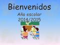 Bienvenida y presentación de maestros/ profesores. Bachillerato Internacional. Horario y descripción de la rutina (Gimnasia Cerebral y reunión de grupo).