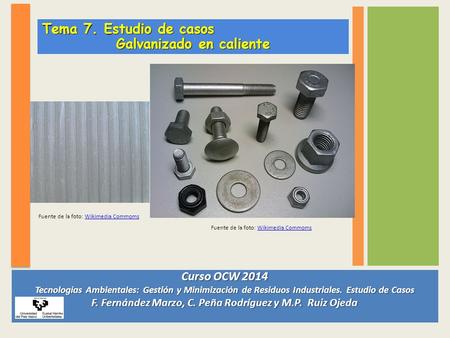 Curso OCW 2014 Tecnologías Ambientales: Gestión y Minimización de Residuos Industriales. Estudio de Casos F. Fernández Marzo, C. Peña Rodríguez y M.P.