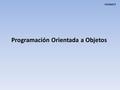 Programación Orientada a Objetos Unidad 5. Los objetos son entidades que combinan estado Contiene toda la información denominados atributos REPASO Cada.