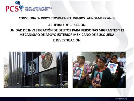 CONSEJERIA EN PROYECTOS PARA REFUGIADOS LATINOAMERICANOS ACUERDO DE CREACIÓN UNIDAD DE INVESTIGACIÓN DE DELITOS PARA PERSONAS MIGRANTES Y EL MECANISMO.