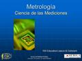 NCSL INTERNATIONAL SERVING THE WORLD OF MEASUREMENT Metrología Ciencia de las Mediciones 164 Education Liaison & Outreach.