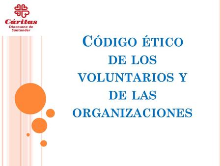 C ÓDIGO ÉTICO DE LOS VOLUNTARIOS Y DE LAS ORGANIZACIONES.