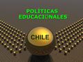POLÍTICAS EDUCACI O NALES CHILE. 2.006 Revolución pingüina.