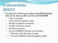 El abrecerebros 28/2/12 Translate the following al inglés using IO Pronouns (me, te, le, nos, os, les) and the verb GUSTAR: 1. I like to see plays. 2.