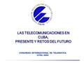 CONGRESO INTERNACIONAL DE TELEMATICA CITEL 2004. ETECSA Evolución de los operadores a Telecomunicaciones 1960 – 1971Empresa Nacional Telefónica 1972 –