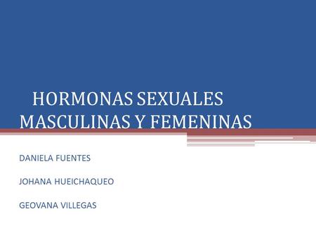 HORMONAS SEXUALES MASCULINAS Y FEMENINAS