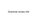 Grammar review ch6. Stem changing verbs in the preterite vestirse pedir servir dar.