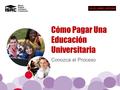 Conozca el Proceso Cómo Pagar Una Educación Universitaria.