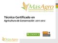 Técnico Certificado en Agricultura de Conservación 2011-2012.