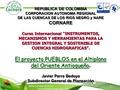 REPUBLICA DE COLOMBIA CORPORACION AUTONOMA REGIONAL DE LAS CUENCAS DE LOS RIOS NEGRO y NARE CORNARE Curso Internacional “INSTRUMENTOS, MECANISMOS Y HERRAMIENTAS.