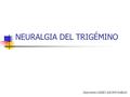 NEURALGIA DEL TRIGÉMINO