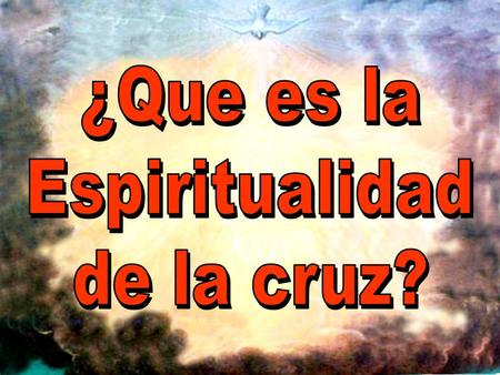 ¿Que es la Espiritualidad de la cruz?.
