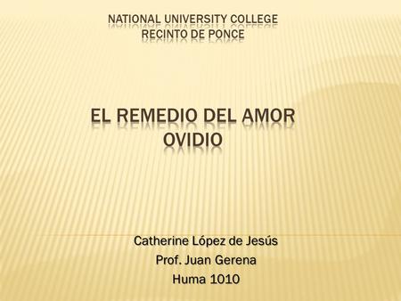 Catherine López de Jesús Prof. Juan Gerena Huma 1010.