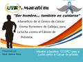 Maratón a beneficio “CCERC” para la Lucha contra el Cáncer de próstata Presentado por: Keydi Valeska Mejía.