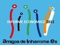 INFORME ECONÓMICO 2012. PUNTOS Resumen económico Ingresos : Desglose, InteranualIngresos : Desglose, Interanual, Otros.Otros Salidas: Desglose, Interanual,