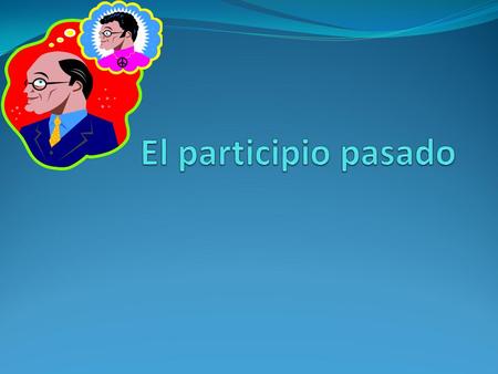 ¿Qué es el participio pasado? El participio lo usamos como adjectivo para describir algo. Lo usamos con el verbo “estar.” La mujer está casada. Las ventanas.