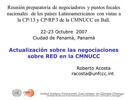 United Nations Framework Convention on Climate Change Reunión preparatoria de negociadores y puntos focales nacionales de los países Latinoamericanos con.