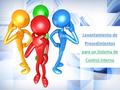Levantamiento de Procedimientos para un Sistema de Control Interno.