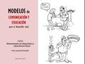MODELOS de COMUNICACIÓN Y EDUCACIÓN para el desarrollo rural Curso Metodologías de Diagnóstico y Capacitación Rural Prof. Leonardo Granados Septiembre,