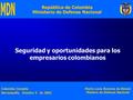 Barranquilla, Octubre 5 de 2002 Seguridad y oportunidades para los empresarios colombianos República de Colombia Ministerio de Defensa Nacional Colombia.