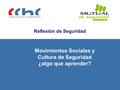 Reflexión de Seguridad Movimientos Sociales y Cultura de Seguridad ¿algo que aprender?