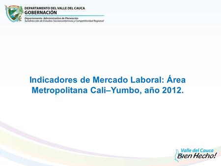 Indicadores de Mercado Laboral: Área Metropolitana Cali–Yumbo, año 2012.