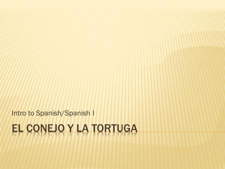 Intro to Spanish/Spanish I.  Hay – there is/there are  Le gusta – s/he likes  Se siente bien – S/he feels good  Se siente mal – s/she feels bad 
