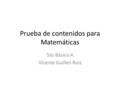 Prueba de contenidos para Matemáticas 5to Básico A Vicente Guillen Ruiz.