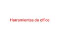 Herramientas de office. Que es office Microsoft Office es una recopilación de aplicaciones (suite de oficina), las cuales son utilizados en oficinas y.
