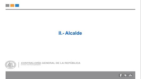 II.- Alcalde División de Municipalidades. 1.- ASPECTOS GENERALES 2.- INCOMPATIBILIDADES E INHABILIDADES 3.- CAUSALES DE CESE 4.- INCAPACIDAD, SUBROGANCIA,