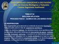 UNIVERSIDAD AMAZONICA DE PANDO Área de Ciencias Biológicas y Naturales Carrera Ingeniería Ambiental TEMA Nº 04  BIOLOGIA APLICADA  PROCESO FISICO –