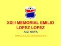 XXIII MEMORIAL EMILIO LOPEZ LOPEZ A.D. NAYA Dias 2, 3, 4, 5, 11 y 12 de junio de 2011.