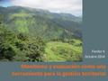 Monitoreo y evaluación como una herramienta para la gestión territorial Finnfor II Octubre 2014.