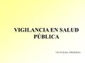 VIGILANCIA EN SALUD PÚBLICA UM-JJCRAIA- DJROMERA.