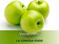 Vocabulary LA COMIDA-FOOD. Comer-to eat Yo como una hamburguesa con queso en la cafetería. Yo comoNosotros comemos Tú comesVosotros coméis Él, ella, usted.
