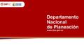 Departamento Nacional de Planeación www.dnp.gov.co.