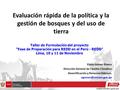 Evaluación rápida de la política y la gestión de bosques y del uso de tierra Elvira Gómez Rivero Dirección General de Cambio Climático Desertificación.