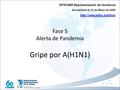 Fase 5 Alerta de Pandemia Gripe por A(H1N1) OPS/OMS Representación de Honduras Actualizada al 12 de Mayo de 2009