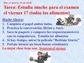 Hoy es jueves, 16 de abril Tarea: Estudia mucho para el examen el viernes 17 (todos los alimentos) Hazlo Ahora: 1.Completa el papel ambos lados. 2.Practica.