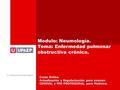 Modulo: Neumología. Tema: Enfermedad pulmonar obstructiva crónica. Dr. Alfredo Buenrostro Badillo Curso Online. Actualización y Regularización para examen.